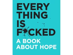 Everything Is F*cked: A Book About Hope (Paperback) by Mark Manson