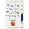 0939990_what-got-you-here-wont-get-you-there-how-successful-people-become-even-more-successful-paperback-35-
