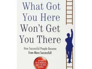 WHAT GOT YOU HERE WON'T GET YOU THERE: How Successful People Become Even More Successful (Paperback) – 35 PCS Book Set