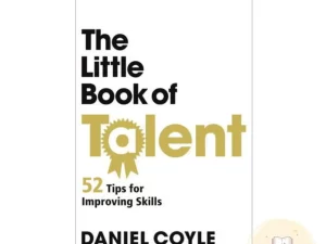 The Little Book of Talent: 52 Tips for Improving Your Skills by Daniel Coyle