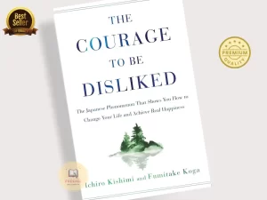 The Courage to Be Disliked Book by Fumitake Koga and Ichiro Kishimi