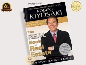 The Real Book of Real Estate: Real Experts. Real Stories. Real Life. by Robert Kiyosaki