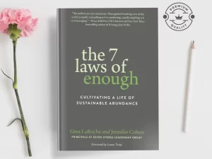 The 7 Laws of Enough: Cultivating a Life of Sustainable Abundance Book by Gina LaRoche and Jennifer Cohen (Paperback)