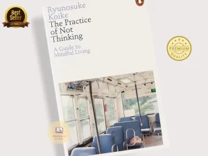 The Practice of Not Thinking: A Guide to Mindful Living Book by Ryunosuke Koike (Paperback)