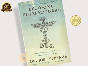 Becoming Supernatural: How Common People Are Doing the Uncommon Book by Joe Dispenza