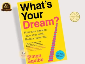 What's Your Dream? Find Your Passion. Love Your Work. Build a Richer Life. Book by Simon Squibb (Paperback)
