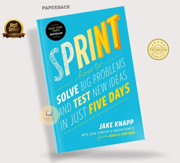 Sprint: How to Solve Big Problems and Test New Ideas in Just Five Days ...