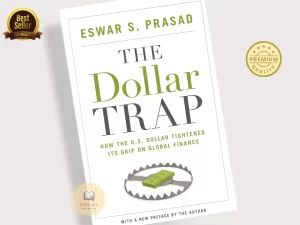 The Dollar Trap: How the U.S. Dollar Tightened Its Grip on Global Finance Book