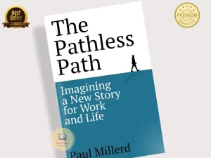 The Pathless Path: Imagining a New Story for Work and Life