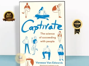Captivate: The Science of Succeeding with People