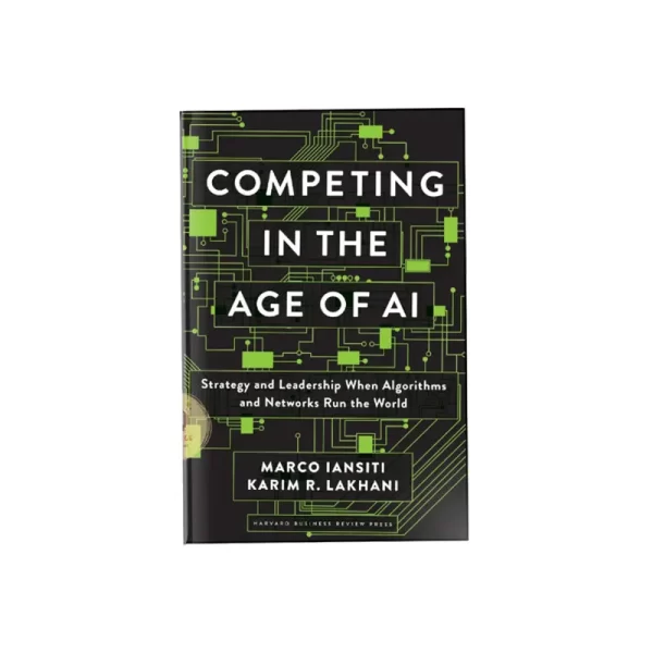 Competing in the Age of AI: Strategy and Leadership When - ARAMBAZ
